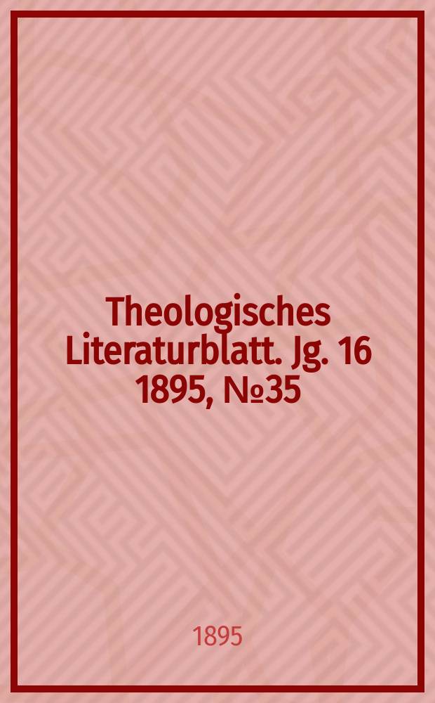 Theologisches Literaturblatt. Jg. 16 1895, № 35