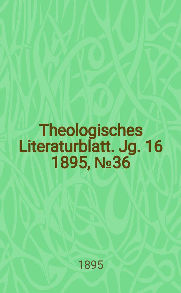 Theologisches Literaturblatt. Jg. 16 1895, № 36