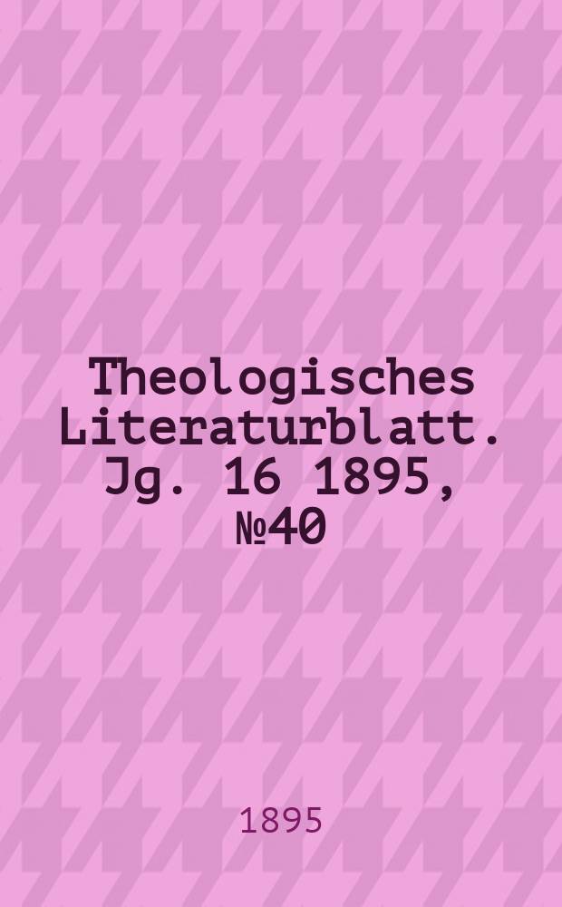 Theologisches Literaturblatt. Jg. 16 1895, № 40