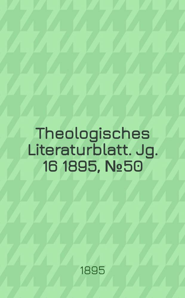 Theologisches Literaturblatt. Jg. 16 1895, № 50