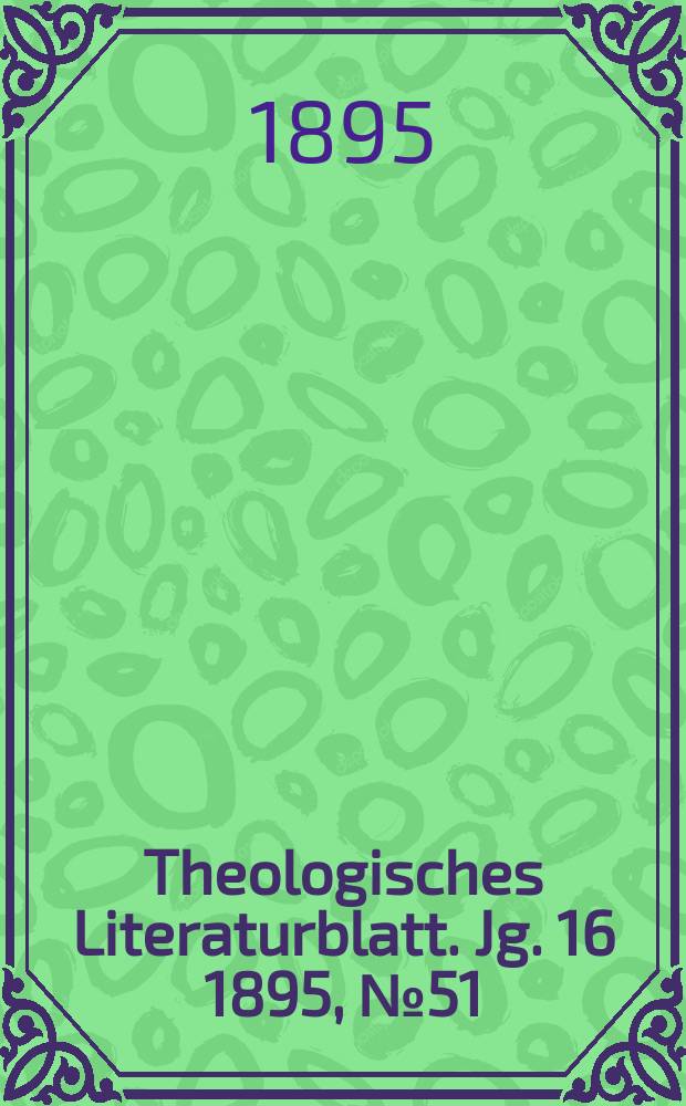 Theologisches Literaturblatt. Jg. 16 1895, № 51