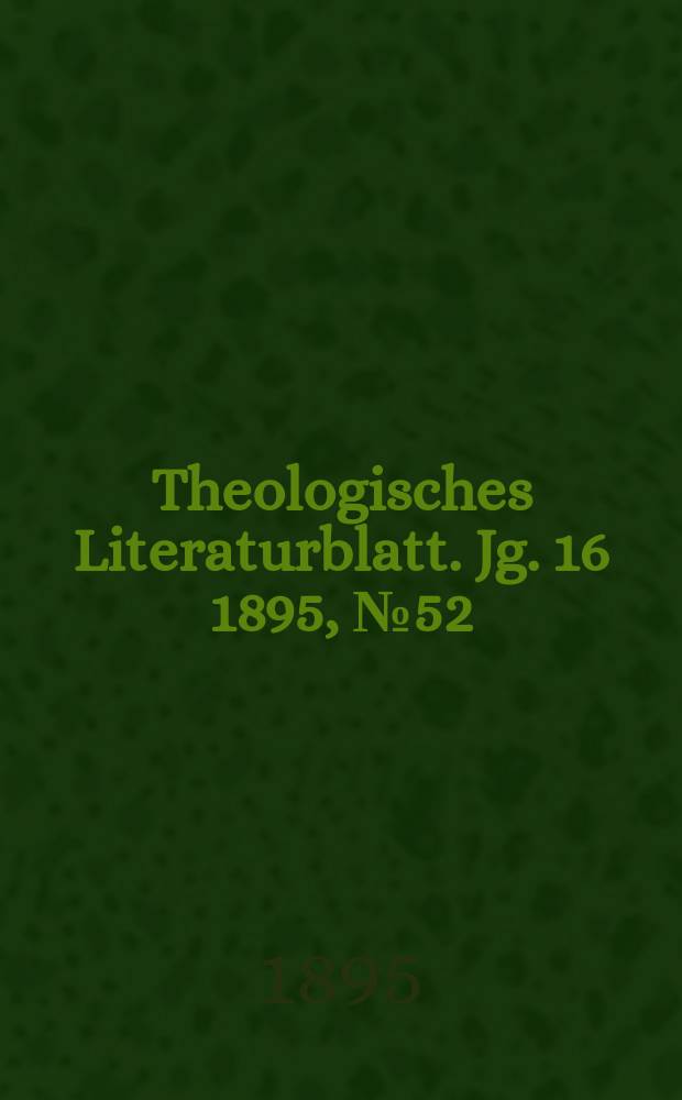 Theologisches Literaturblatt. Jg. 16 1895, № 52