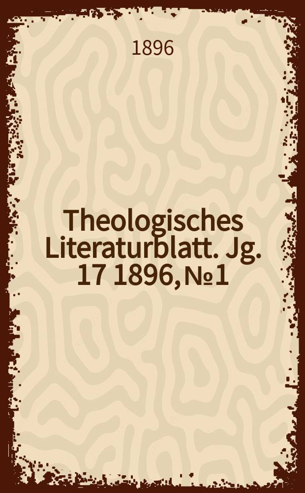 Theologisches Literaturblatt. Jg. 17 1896, № 1