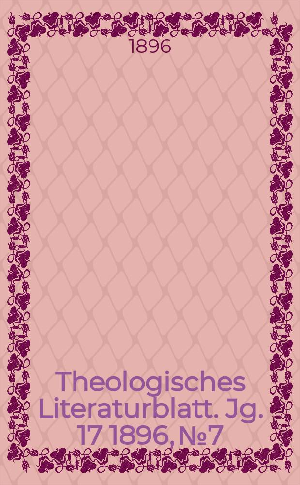 Theologisches Literaturblatt. Jg. 17 1896, № 7