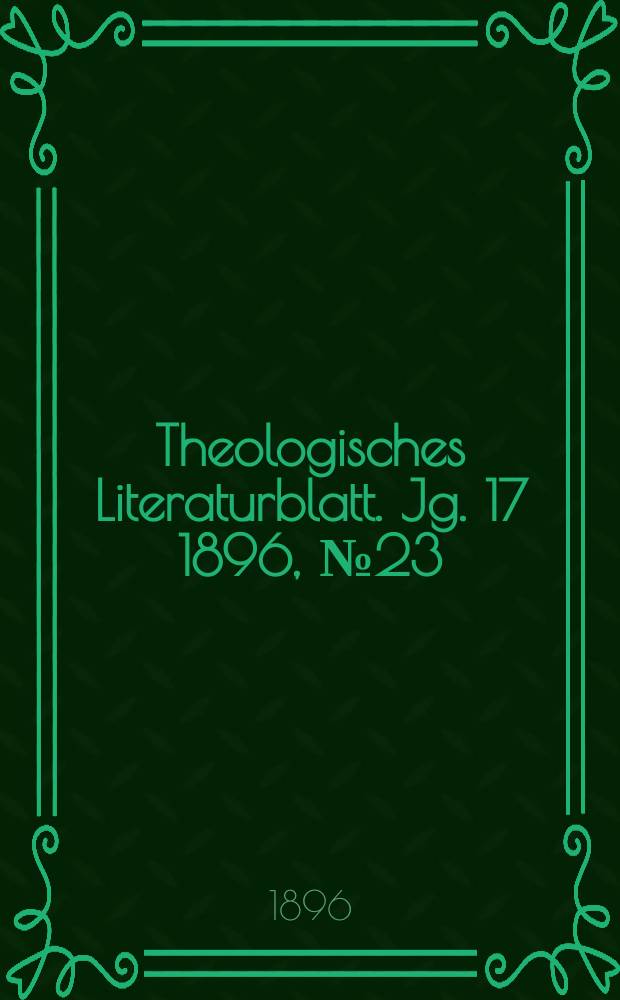 Theologisches Literaturblatt. Jg. 17 1896, № 23
