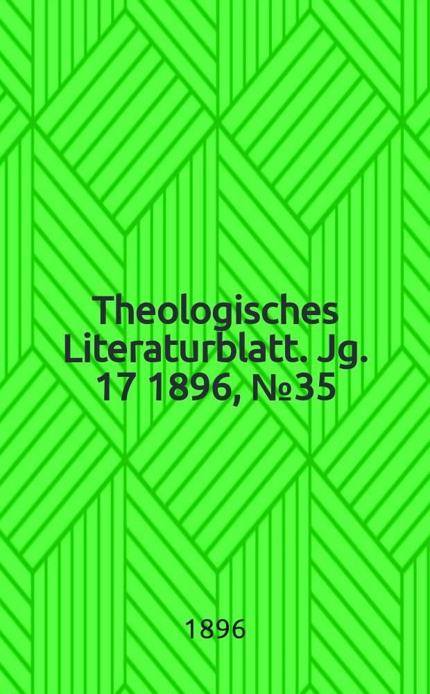 Theologisches Literaturblatt. Jg. 17 1896, № 35