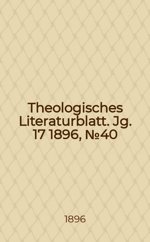 Theologisches Literaturblatt. Jg. 17 1896, № 40
