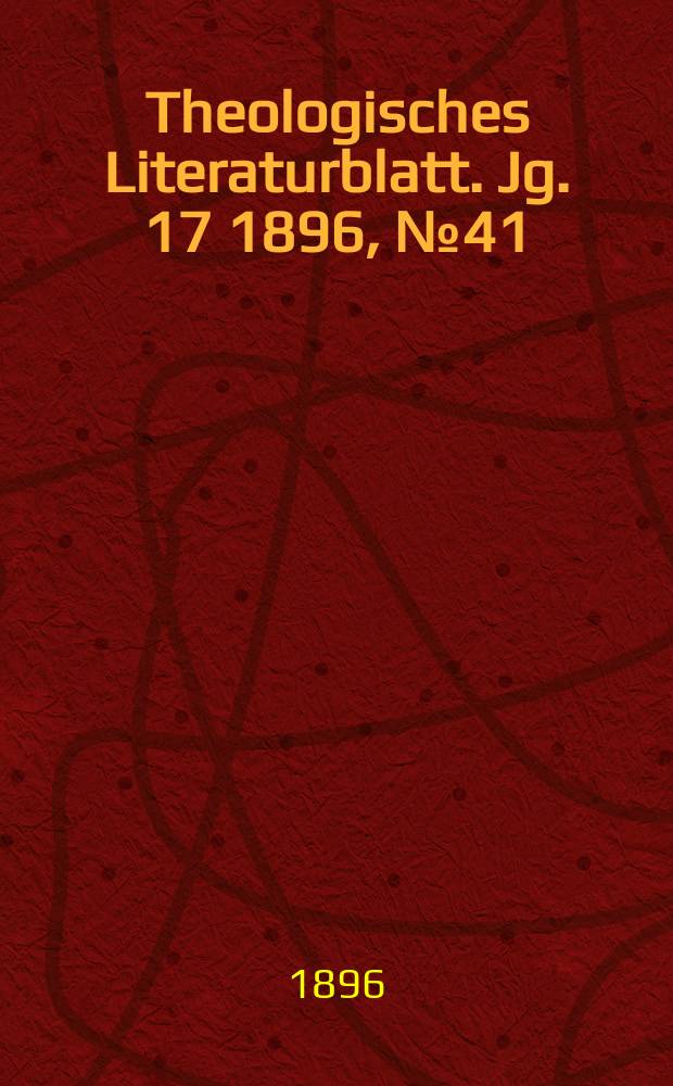 Theologisches Literaturblatt. Jg. 17 1896, № 41