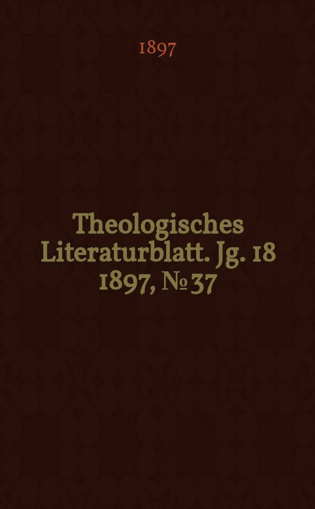 Theologisches Literaturblatt. Jg. 18 1897, № 37