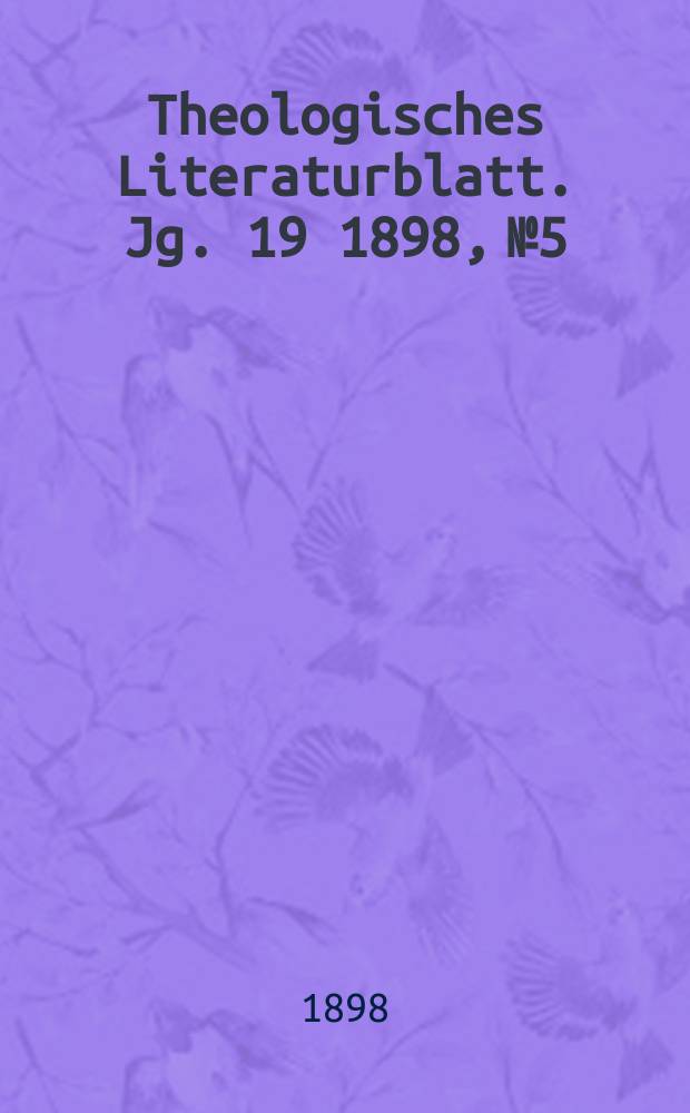 Theologisches Literaturblatt. Jg. 19 1898, № 5