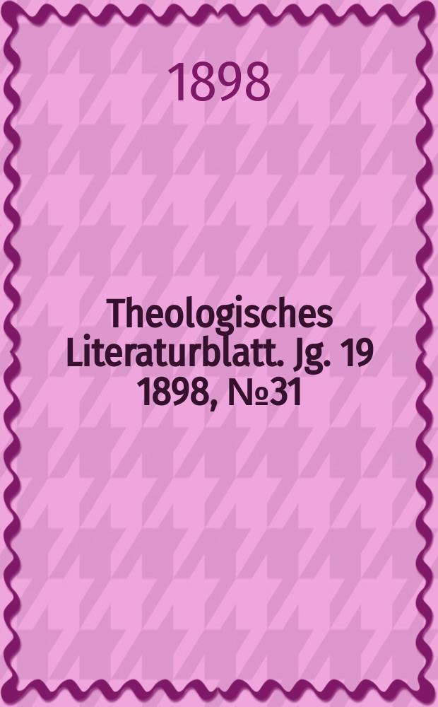 Theologisches Literaturblatt. Jg. 19 1898, № 31