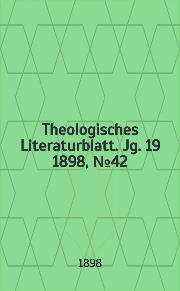 Theologisches Literaturblatt. Jg. 19 1898, № 42