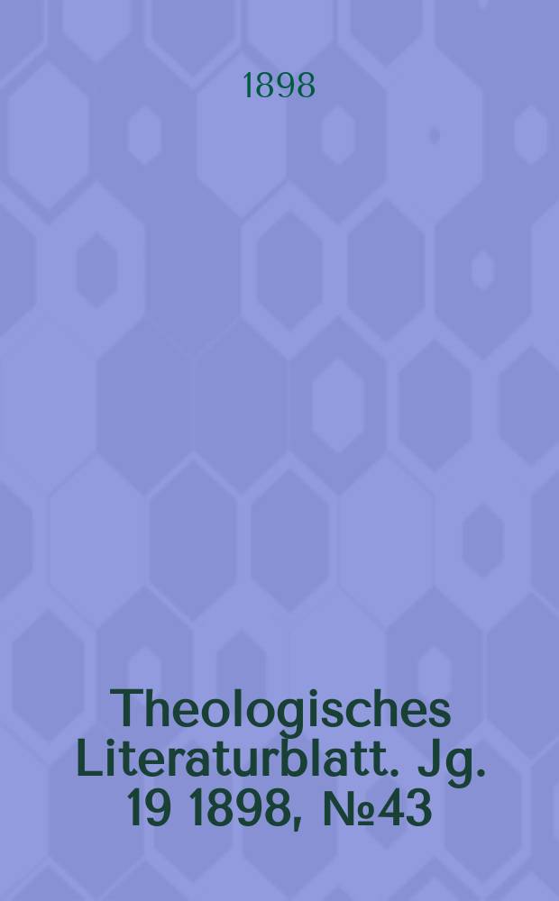 Theologisches Literaturblatt. Jg. 19 1898, № 43