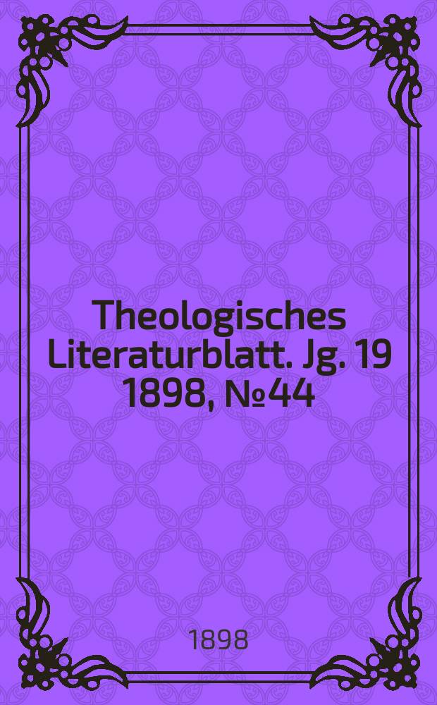 Theologisches Literaturblatt. Jg. 19 1898, № 44