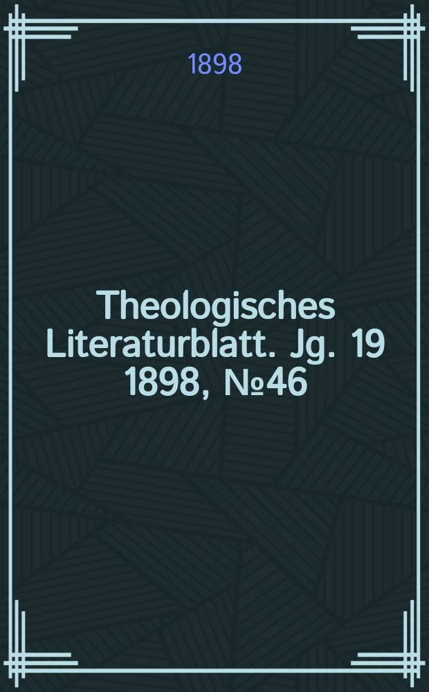 Theologisches Literaturblatt. Jg. 19 1898, № 46