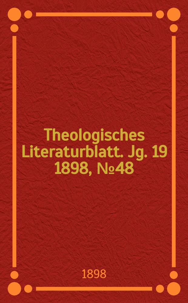 Theologisches Literaturblatt. Jg. 19 1898, № 48