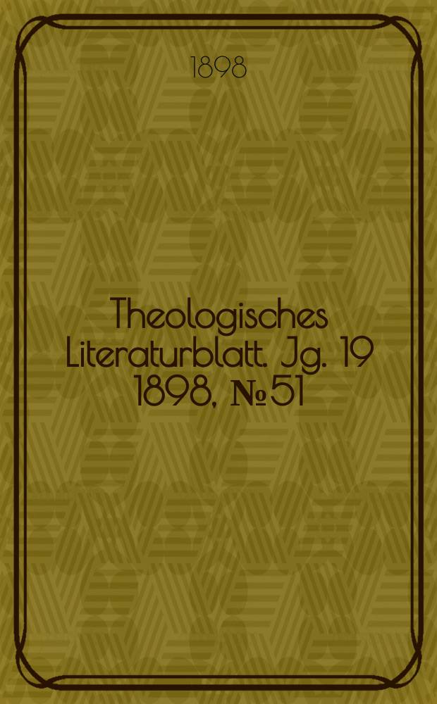 Theologisches Literaturblatt. Jg. 19 1898, № 51