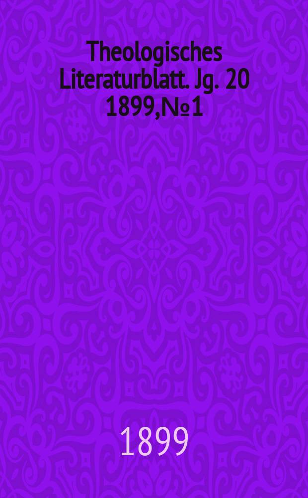 Theologisches Literaturblatt. Jg. 20 1899, № 1