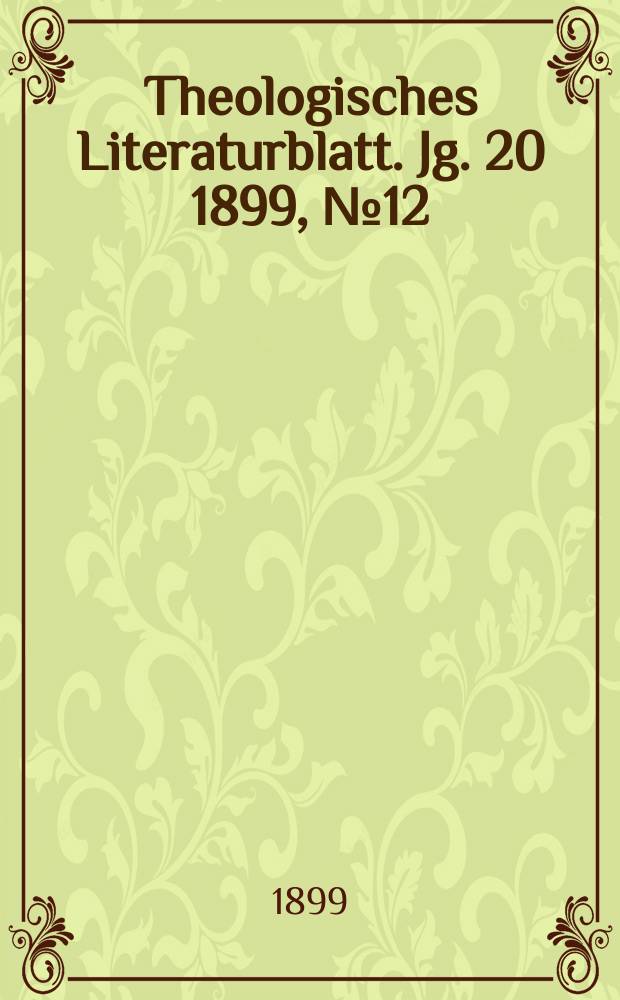 Theologisches Literaturblatt. Jg. 20 1899, № 12