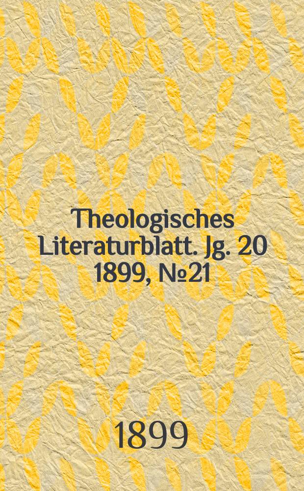 Theologisches Literaturblatt. Jg. 20 1899, № 21