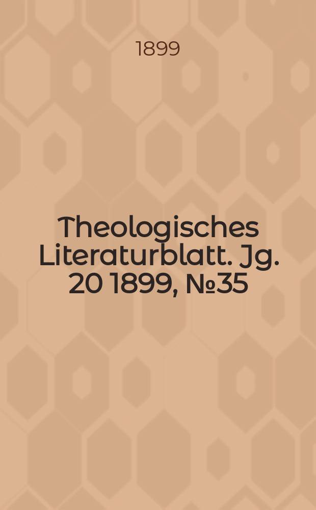 Theologisches Literaturblatt. Jg. 20 1899, № 35