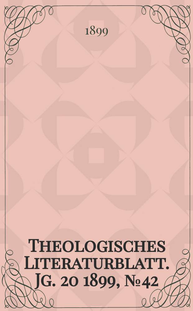 Theologisches Literaturblatt. Jg. 20 1899, № 42