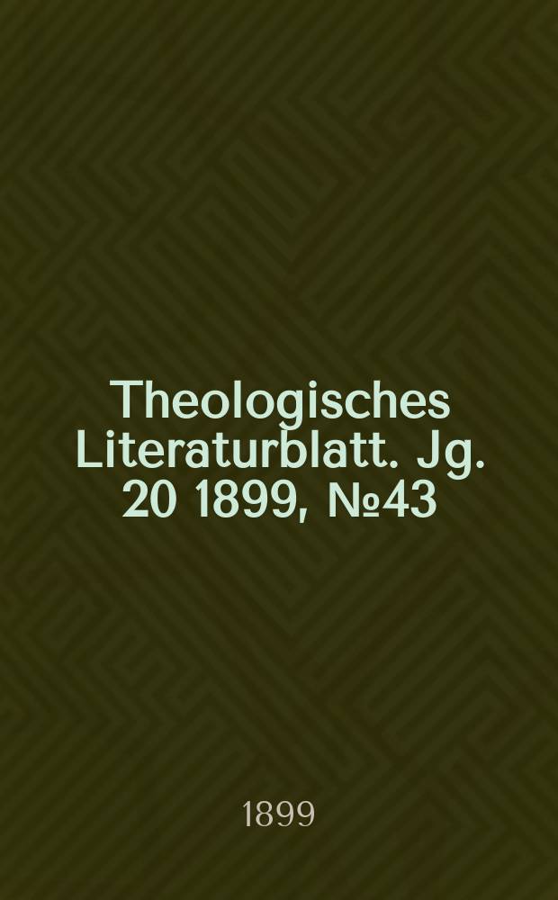 Theologisches Literaturblatt. Jg. 20 1899, № 43