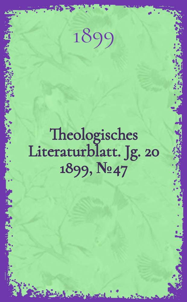Theologisches Literaturblatt. Jg. 20 1899, № 47