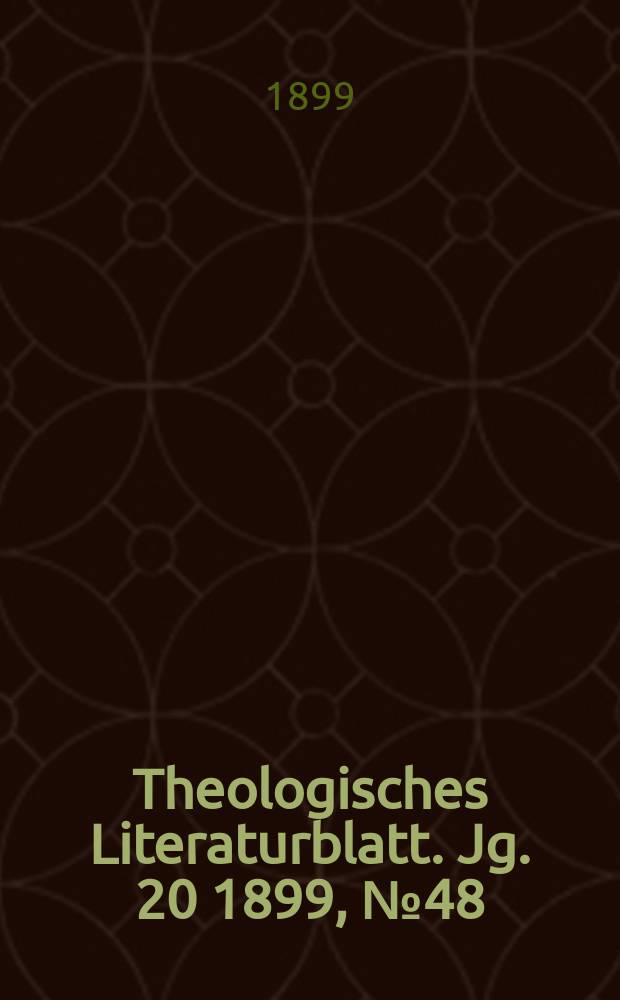 Theologisches Literaturblatt. Jg. 20 1899, № 48