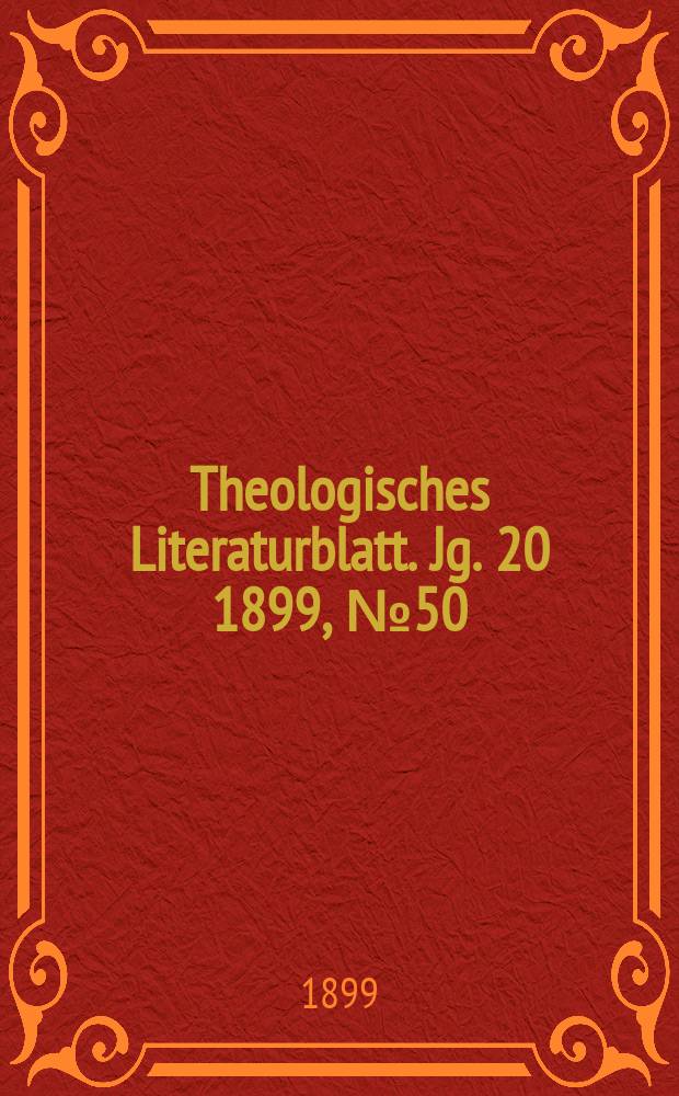Theologisches Literaturblatt. Jg. 20 1899, № 50
