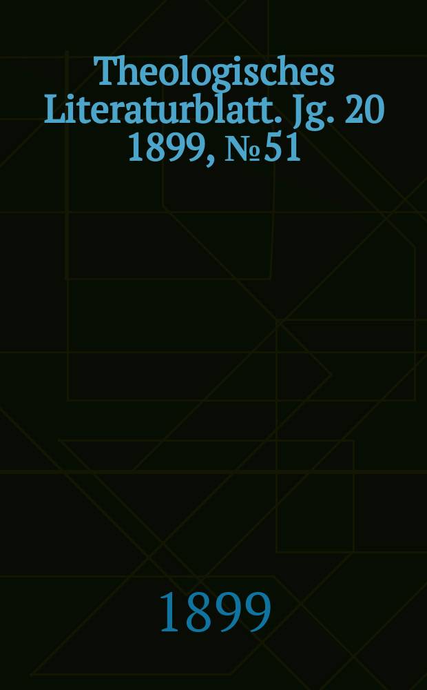 Theologisches Literaturblatt. Jg. 20 1899, № 51