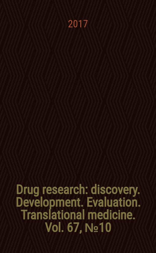 Drug research : discovery. Development. Evaluation. Translational medicine. Vol. 67, № 10