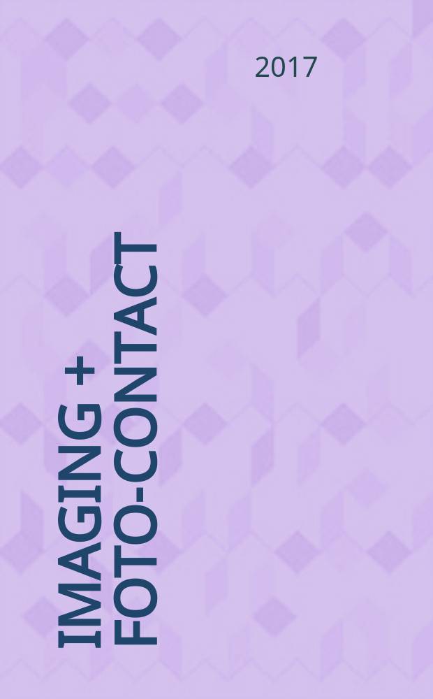 Imaging + foto-contact : Grösste Fachztschr. der Fotobranche Fachztschr. für Foto, digitale Bildverarbeitung, Video, Labor- u. Studiotechnik. Jg. 46 2017, № 8