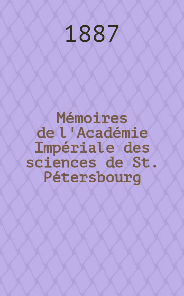 Mémoires de l'Académie Impériale des sciences de St. Pétersbourg : avec l'histoire de l'Academie. Sér. 7, t. 35, № 9 : Die Dampftensionen der Lösungen = Давления паров растворов