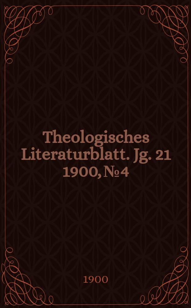 Theologisches Literaturblatt. Jg. 21 1900, № 4