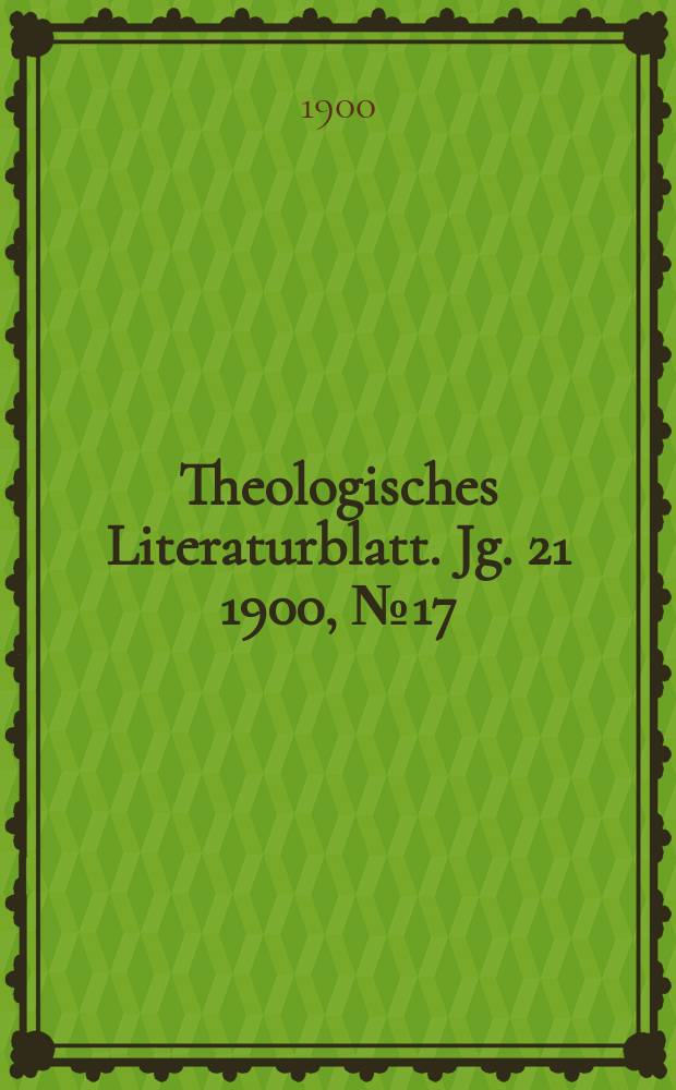 Theologisches Literaturblatt. Jg. 21 1900, № 17