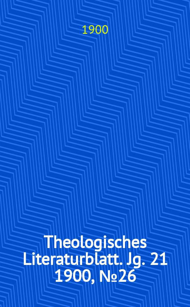 Theologisches Literaturblatt. Jg. 21 1900, № 26