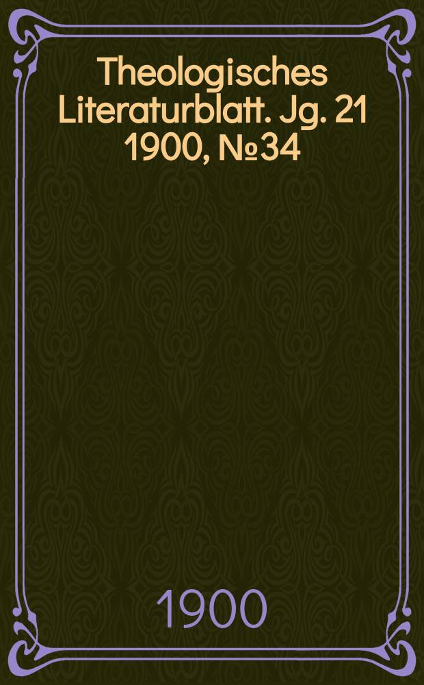 Theologisches Literaturblatt. Jg. 21 1900, № 34