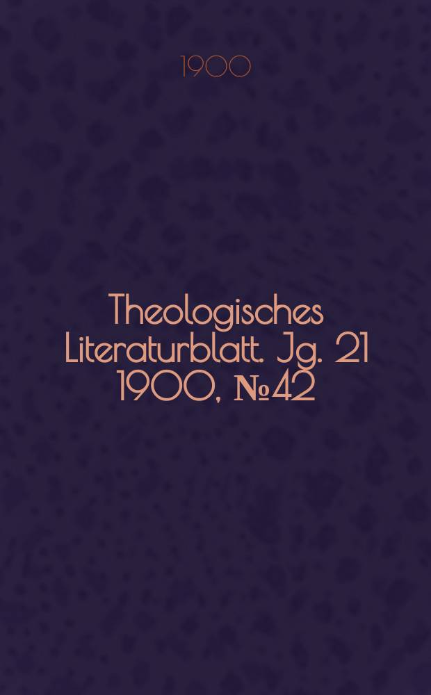 Theologisches Literaturblatt. Jg. 21 1900, № 42