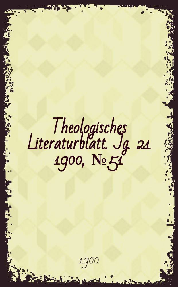 Theologisches Literaturblatt. Jg. 21 1900, № 51