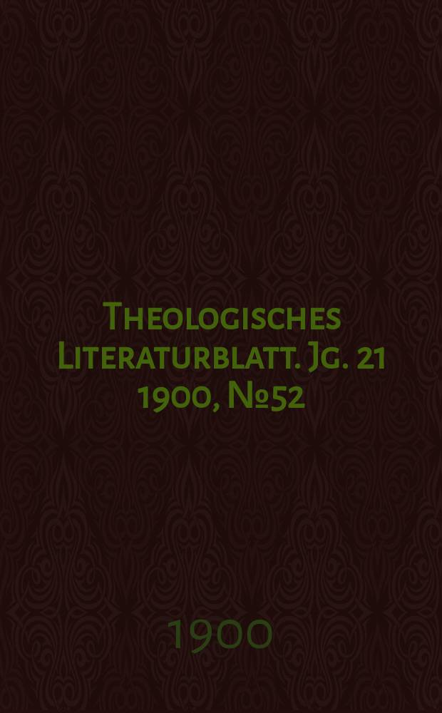 Theologisches Literaturblatt. Jg. 21 1900, № 52