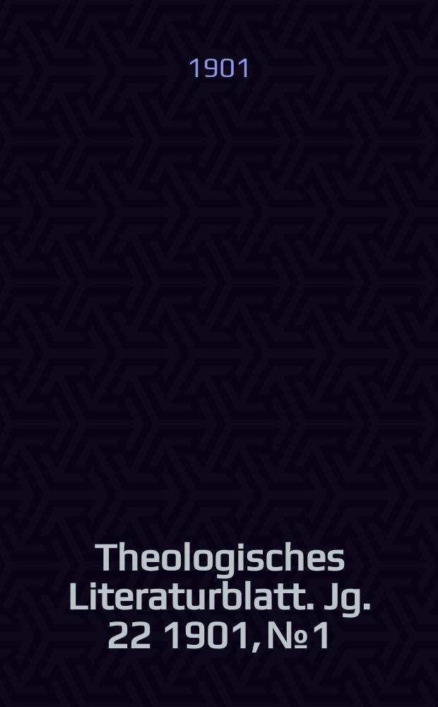 Theologisches Literaturblatt. Jg. 22 1901, № 1