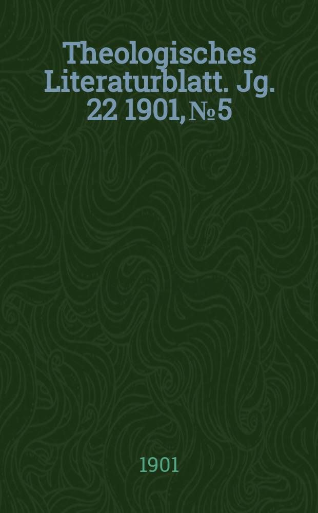 Theologisches Literaturblatt. Jg. 22 1901, № 5