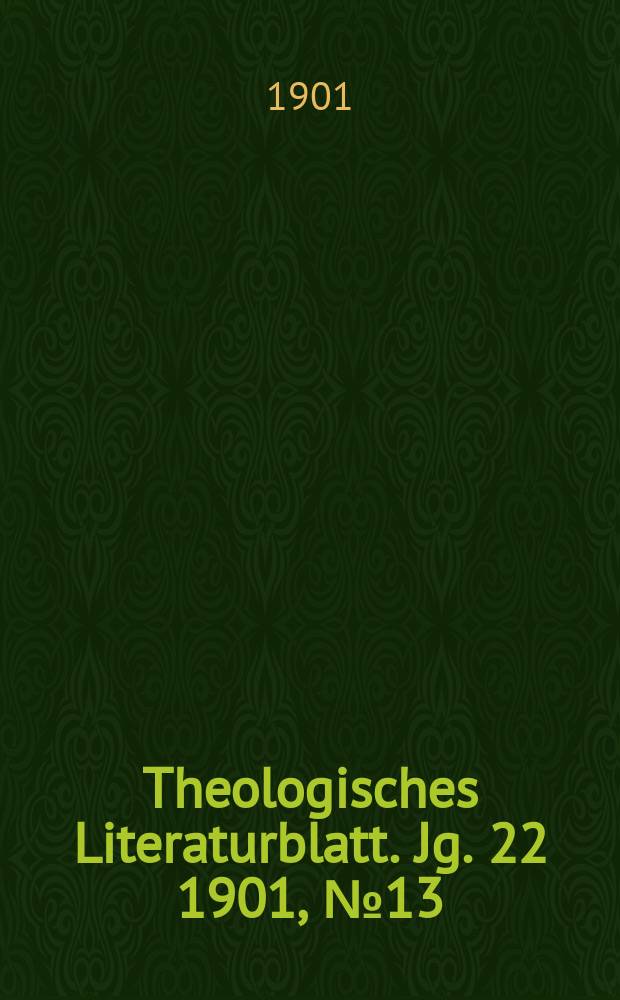 Theologisches Literaturblatt. Jg. 22 1901, № 13