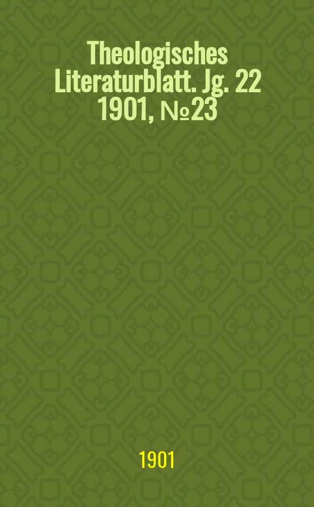 Theologisches Literaturblatt. Jg. 22 1901, № 23