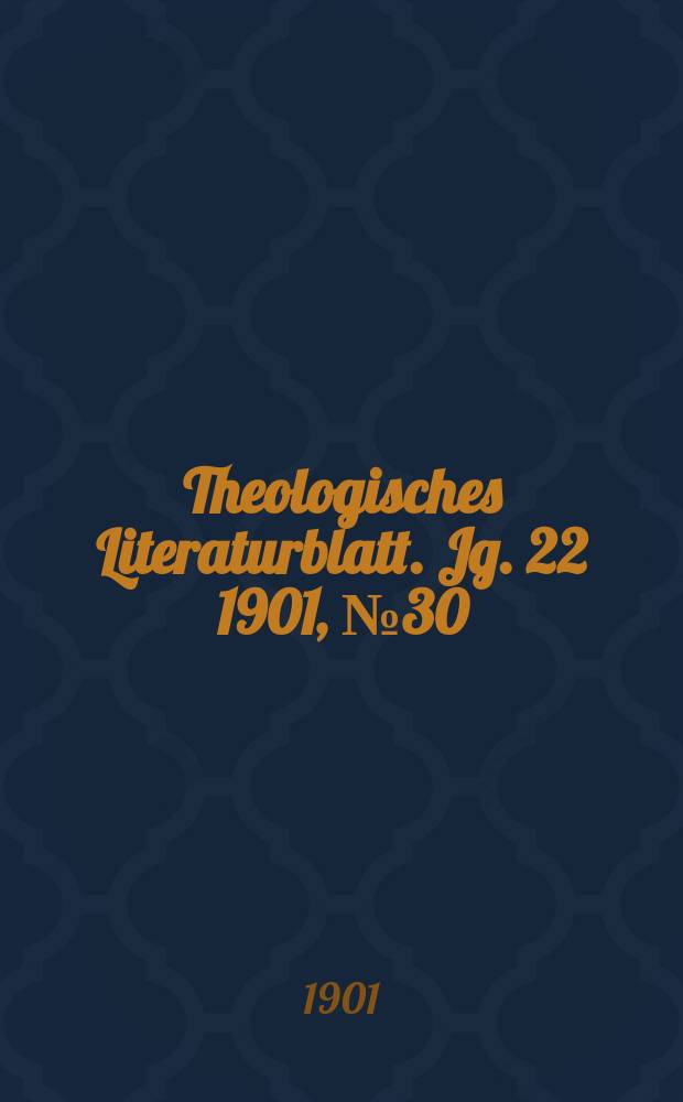 Theologisches Literaturblatt. Jg. 22 1901, № 30