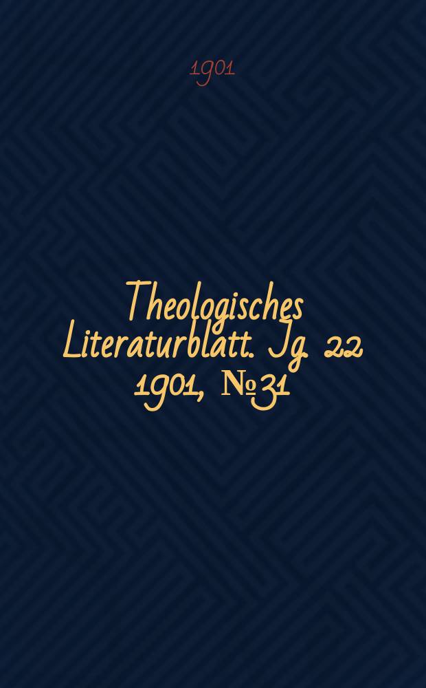 Theologisches Literaturblatt. Jg. 22 1901, № 31