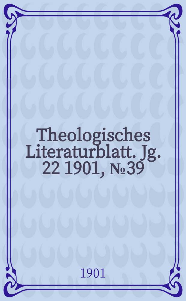 Theologisches Literaturblatt. Jg. 22 1901, № 39