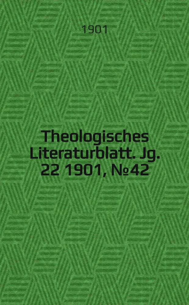 Theologisches Literaturblatt. Jg. 22 1901, № 42