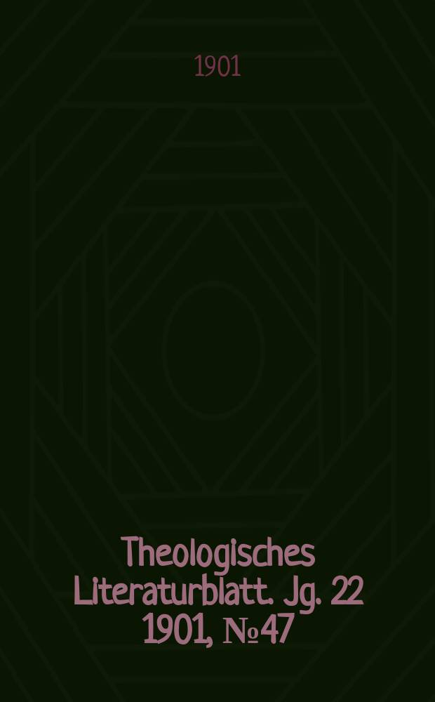 Theologisches Literaturblatt. Jg. 22 1901, № 47